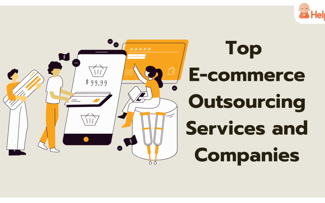 Top 7 E-commerce Outsourcing Services and Companies in 2023