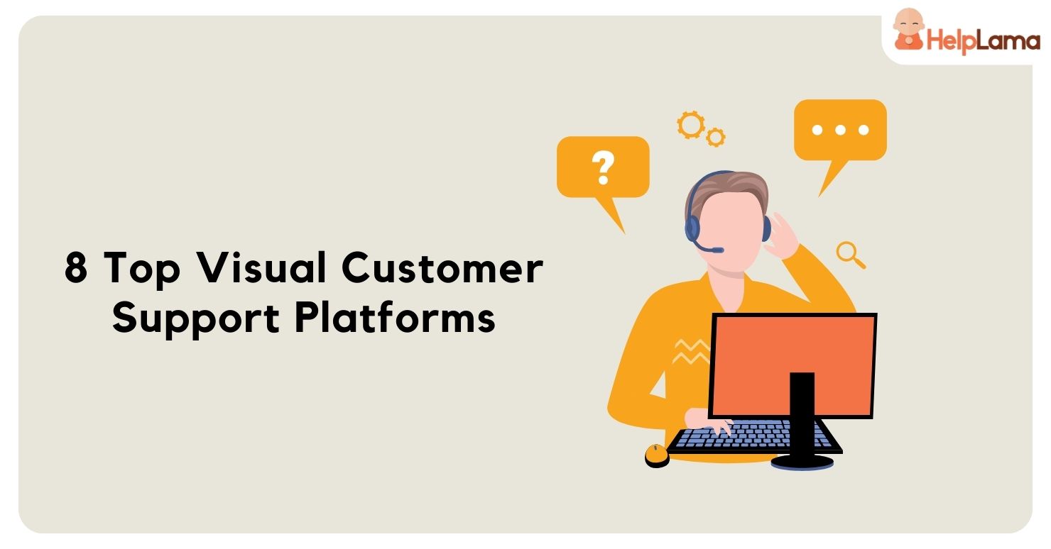 Visual Customer Service Platforms: Top 8 Picks