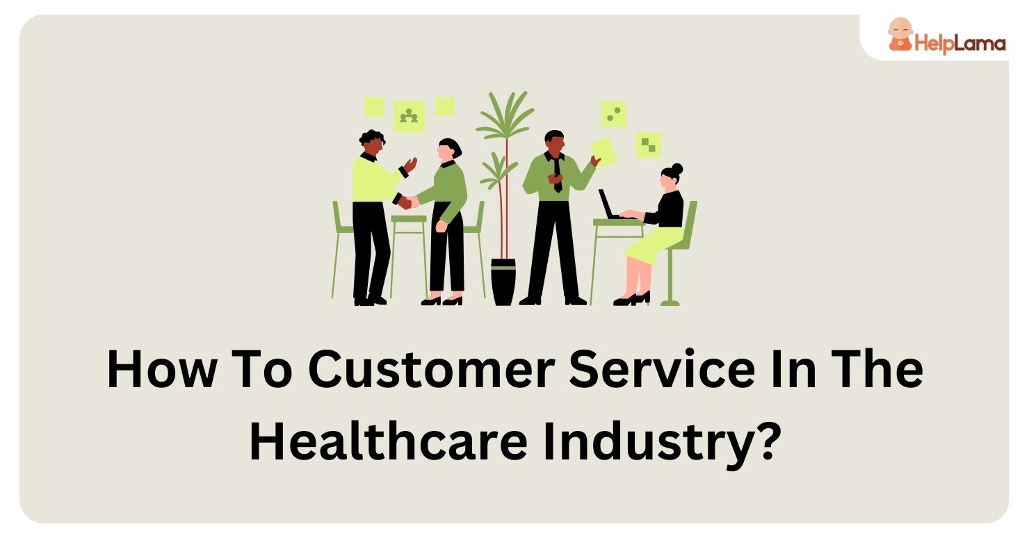 How To Provide Customer Service In The Healthcare Industry?