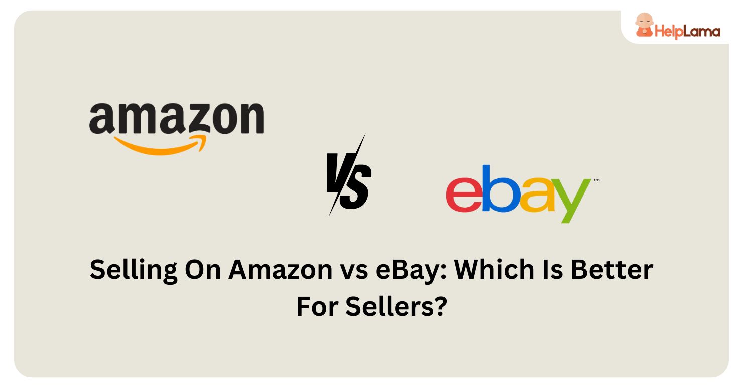 Selling On Amazon vs eBay Which Is Better For Sellers?